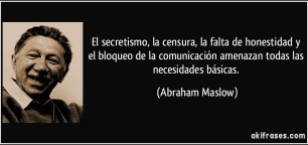 frase-el-secretismo-la-censura-la-falta-de-honestidad-y-el-bloqueo-de-la-comunicacion-amenazan-todas-abraham-maslow-178644